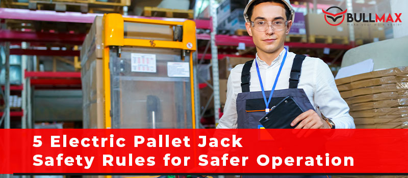 electric-pallet-jack-safety-rules-for-safer-operation