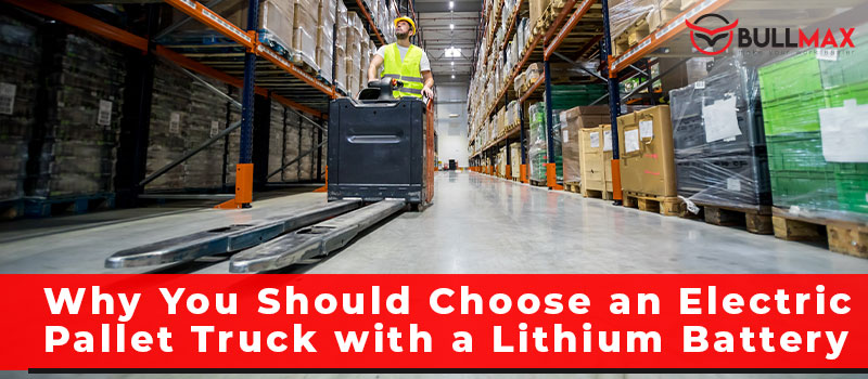 why-you-should-choose-an-electric-pallet-truck-with-a-lithium-battery
