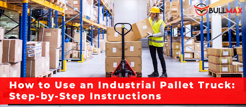how-to-use-an-industrial-pallet-truck-step-by-step-instructions