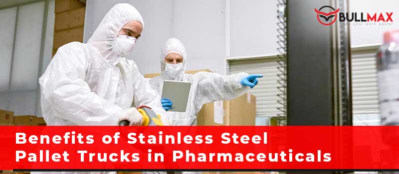 benefits-of-stainless-steel-pallet-trucks-in-pharmaceuticals