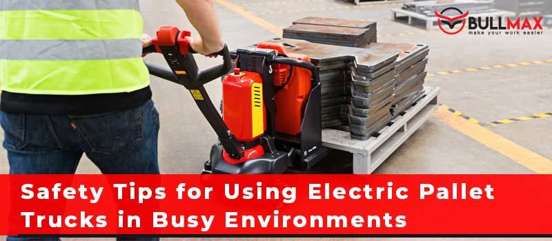 using electric pallet trucks